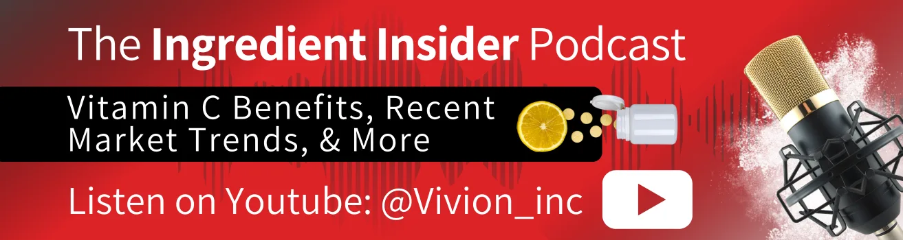 Link to Ingredient Insider podcast for Vitamin C Benefits, Recent Market Trends, & More